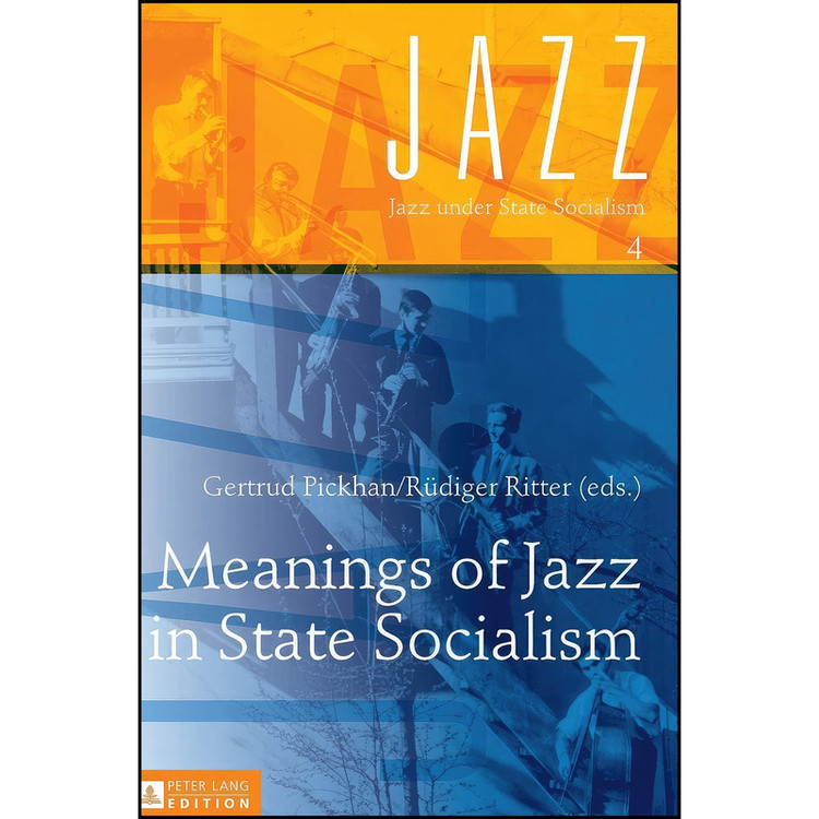 کتاب Meanings of Jazz in State Socialism اثر جمعي از نويسندگان انتشارات تازه ها