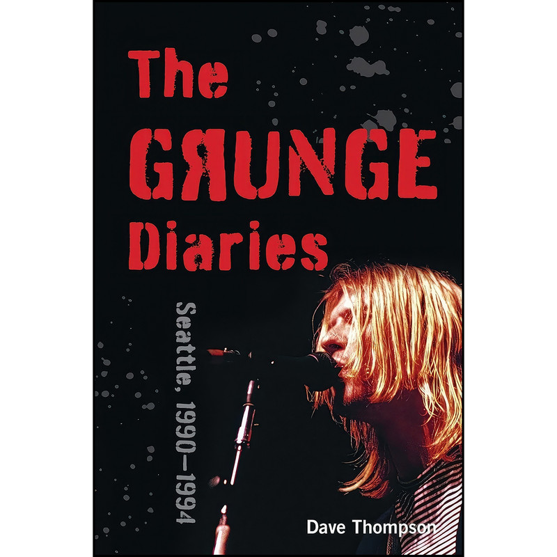 کتاب The Grunge Diaries اثر Dave Thompson انتشارات Backbeat