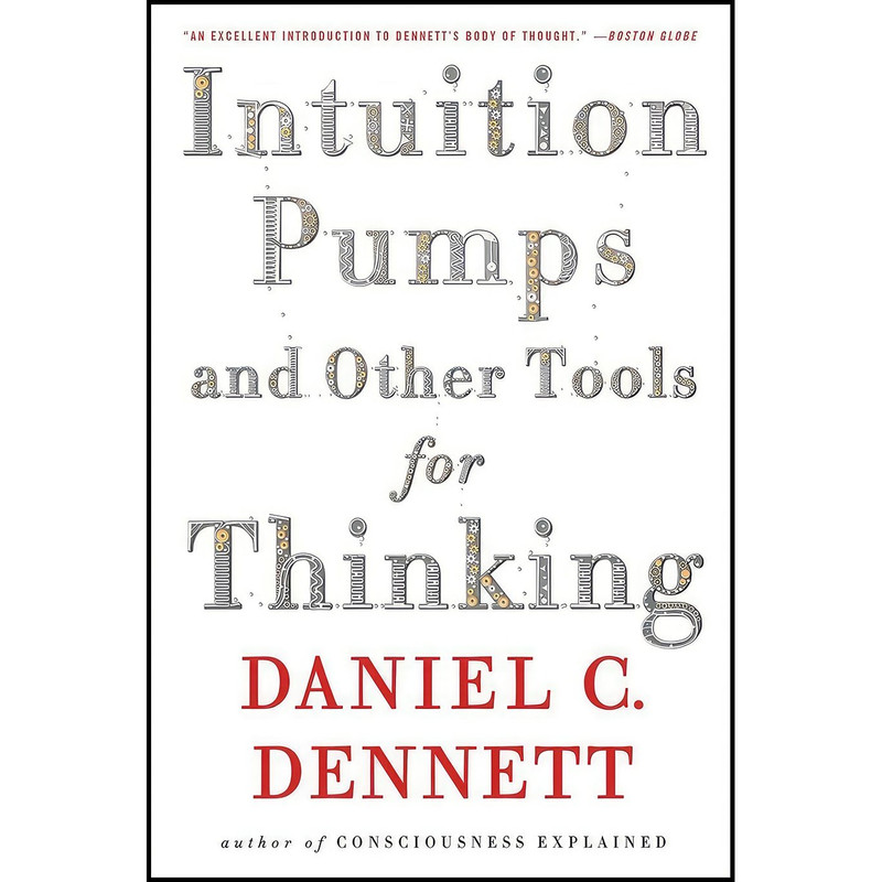 کتاب Intuition Pumps And Other Tools for Thinking اثر Daniel C. Dennett انتشارات W. W. Norton & Company