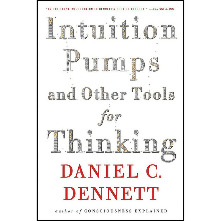 کتاب Intuition Pumps And Other Tools for Thinking اثر Daniel C. Dennett انتشارات W. W. Norton & Company