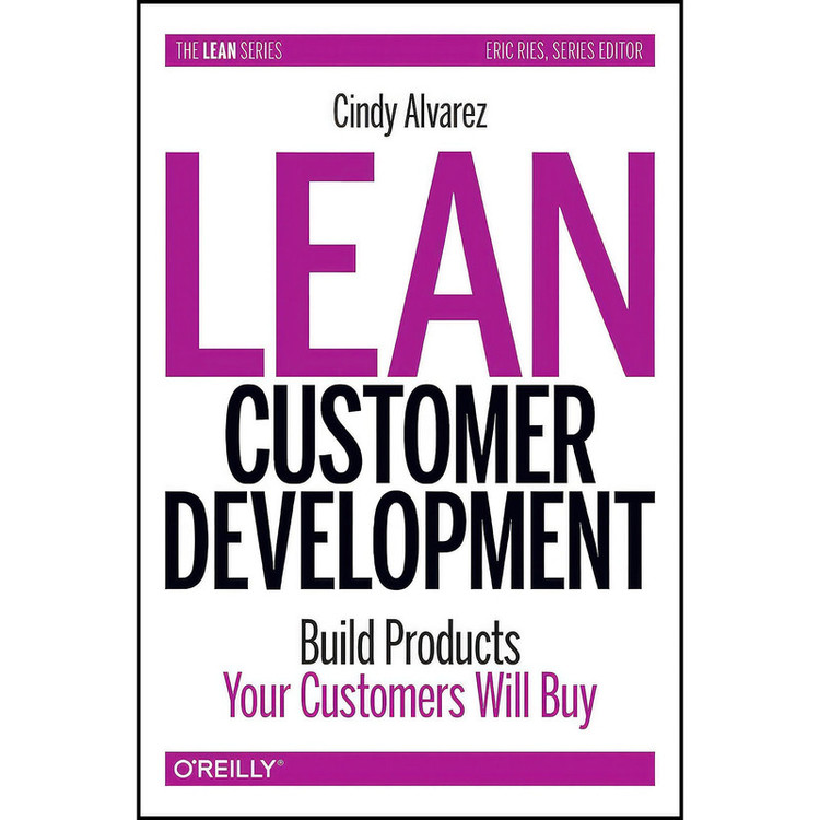 کتاب Lean Customer Development اثر Cindy Alvarez انتشارات O Reilly Media