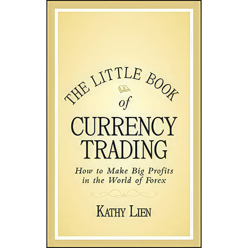 کتاب The Little Book of Currency Trading اثر Kathy Lien انتشارات Wiley