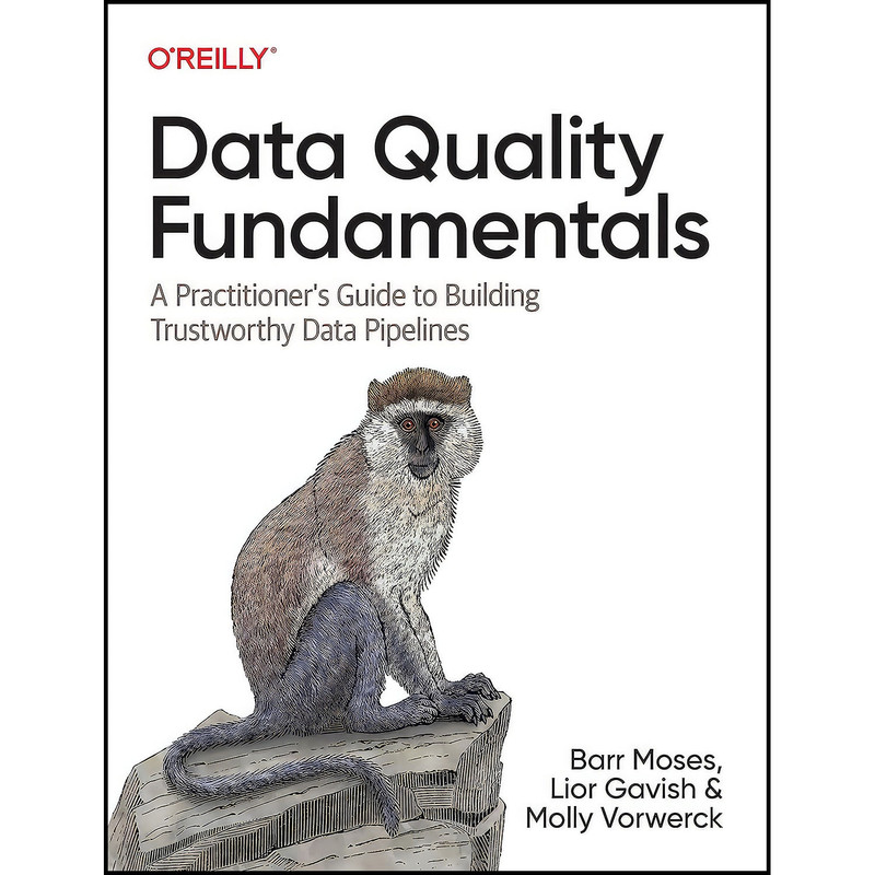 کتاب Data Quality Fundamentals اثر جمعي از نويسندگان انتشارات OReilly Media