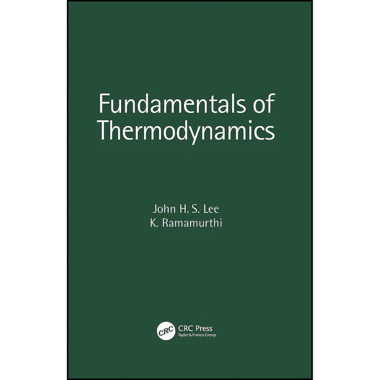 کتاب Fundamentals of Thermodynamics اثر John H. S. Lee and K. Ramamurthi انتشارات CRC Press