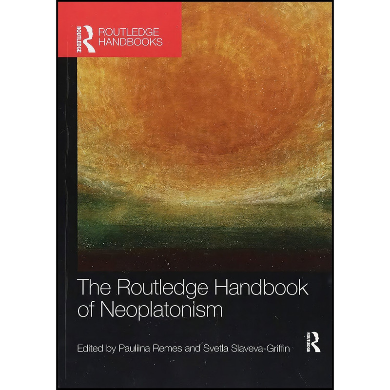 کتاب The Routledge Handbook of Neoplatonism  اثر Svetla Slaveva-Griffin and Pauliina Remes انتشارات Routledge