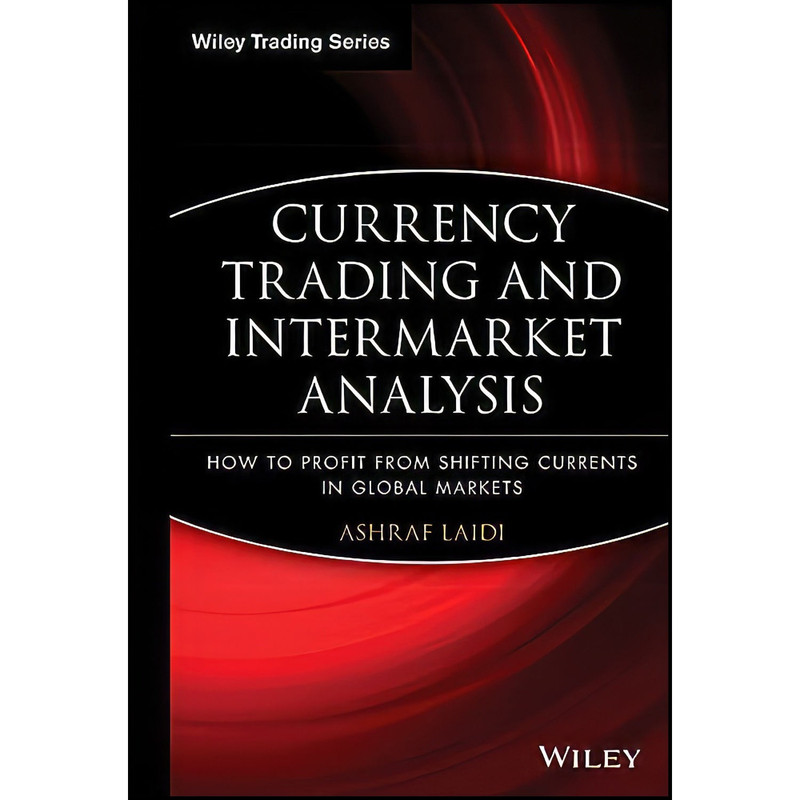 کتاب Currency Trading and Intermarket Analysis اثر Ashraf Laidi انتشارات Wiley