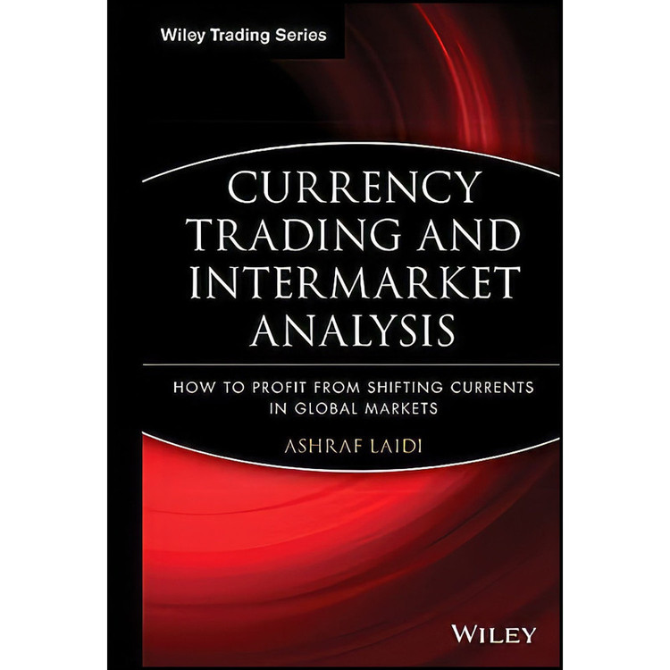 کتاب Currency Trading and Intermarket Analysis اثر Ashraf Laidi انتشارات Wiley