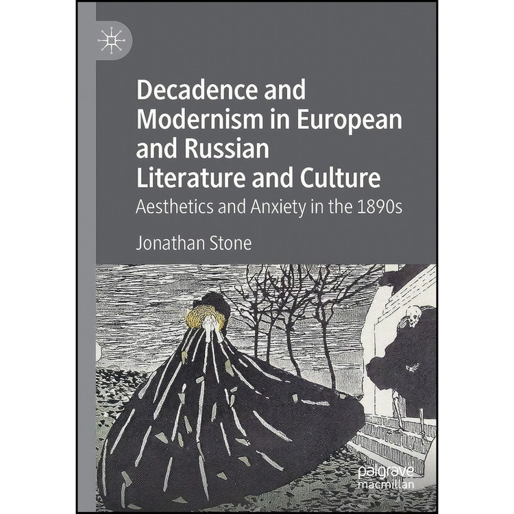 کتاب Decadence and Modernism in European and Russian Literature and Culture اثر Jonathan Stone انتشارات تازه ها
