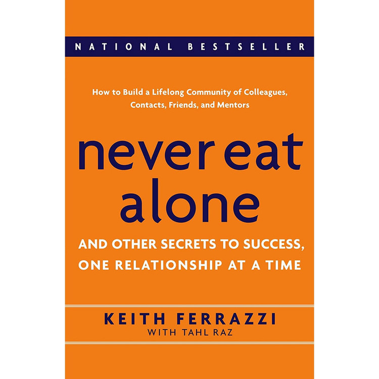 کتاب Never Eat Alone اثر Keith Ferrazzi and Tahl Raz انتشارات Crown Business