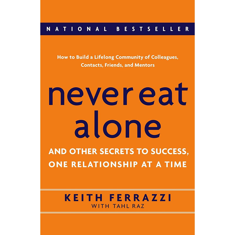 کتاب Never Eat Alone اثر Keith Ferrazzi and Tahl Raz انتشارات Crown Business