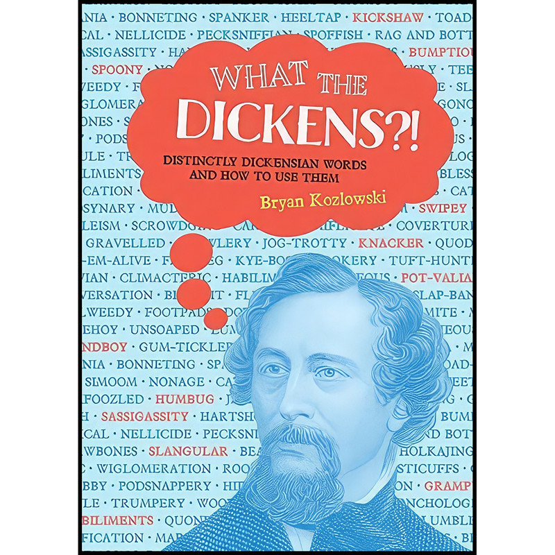 کتاب What the Dickens?! اثر Bryan Kozlowski انتشارات Running Press Adult
