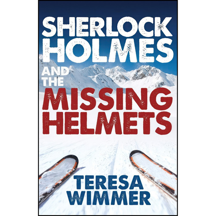 کتاب Sherlock Holmes and the Missing Helmets اثر Teresa Wimmer انتشارات MX Publishing