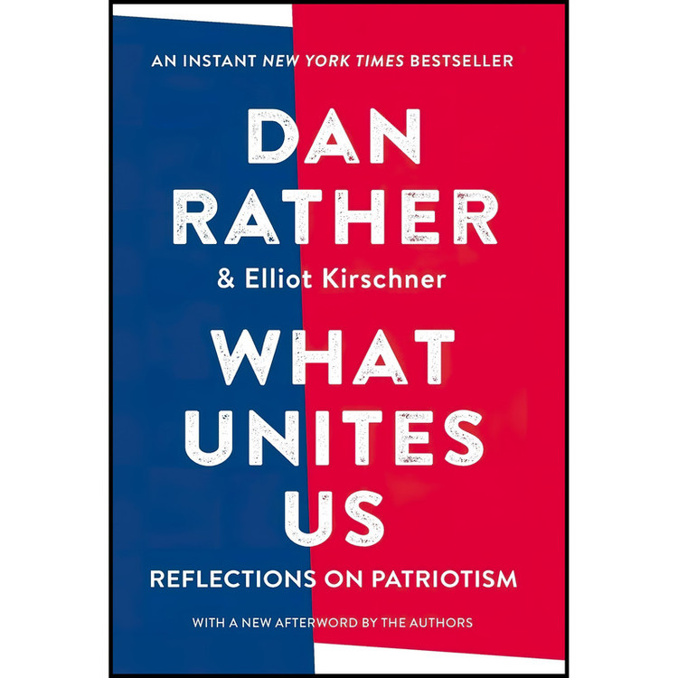 کتاب What Unites Us اثر Dan Rather and Elliot Kirschner انتشارات Algonquin Books
