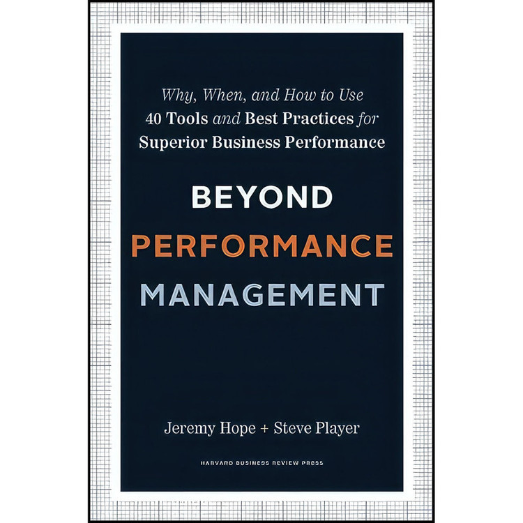 کتاب Beyond Performance Management اثر Jeremy Hope and Steve Player انتشارات Harvard Business Review Press