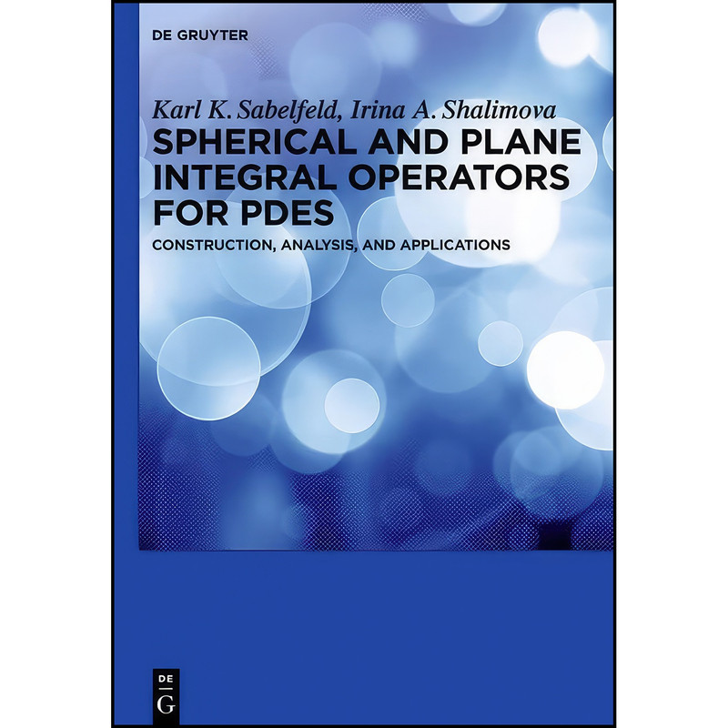 کتاب Spherical and Plane Integral Operators for PDEs اثر جمعي از نويسندگان انتشارات De Gruyter