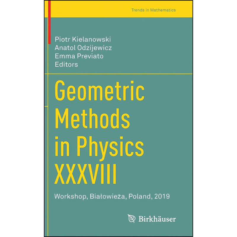 کتاب Geometric Methods in Physics XXXVIII اثر جمعي از نويسندگان انتشارات Birkhauser