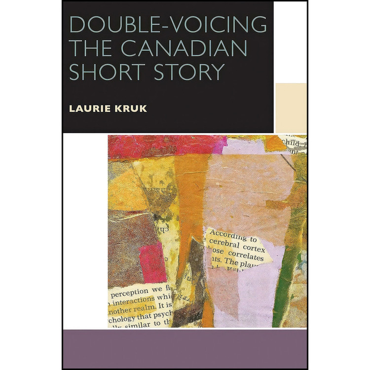 کتاب Double-Voicing the Canadian Short Story اثر Laurie Kruk انتشارات University of Ottawa Press