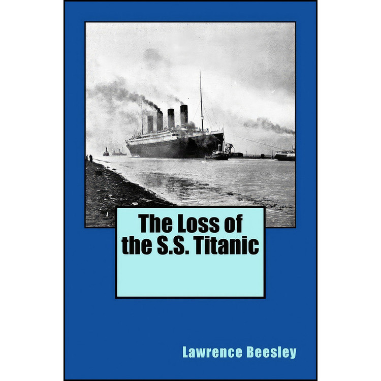 کتاب The Loss of the S.S. Titanic اثر Lawrence Beesley انتشارات تازه ها