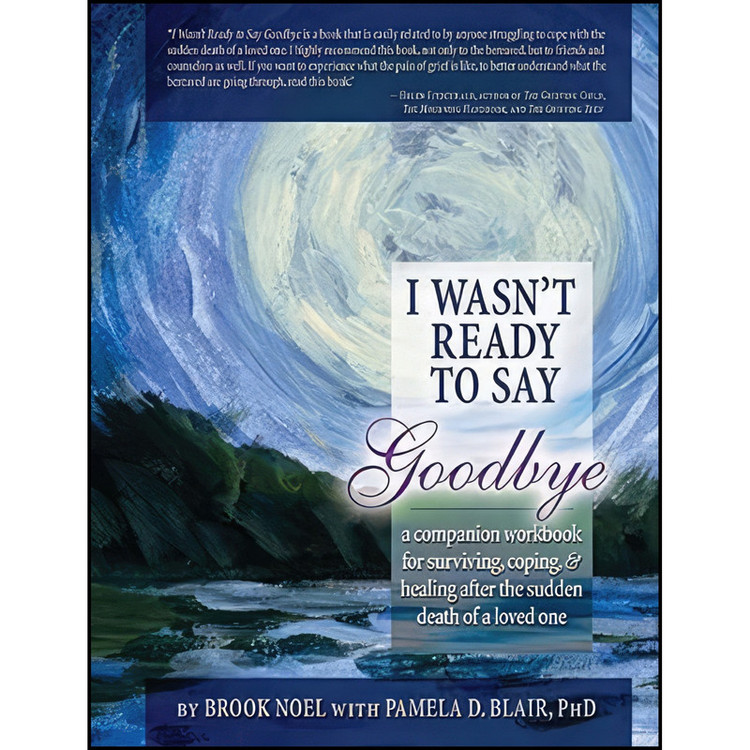 کتاب I Wasnt Ready to Say Goodbye, 2nd Ed اثر Brook Noel and Pamela Blair انتشارات Sourcebooks