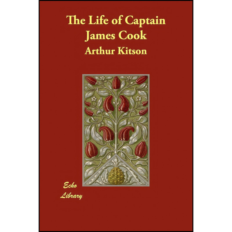 کتاب The Life of Captain James Cook اثر Arthur Kitson انتشارات Echo Library