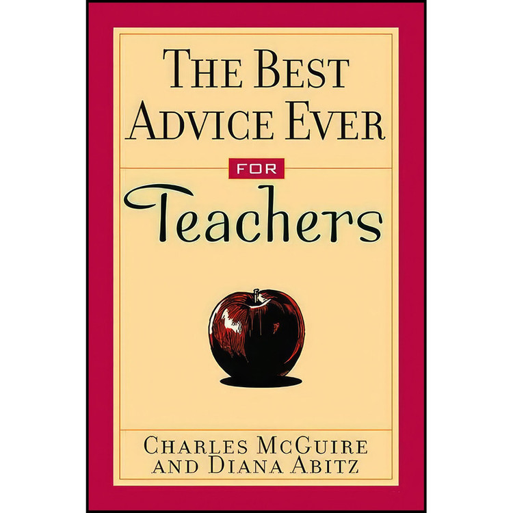 کتاب The Best Advice Ever for Teachers اثر Charles Mcguire and Diana Abitz انتشارات Andrews McMeel Publishing
