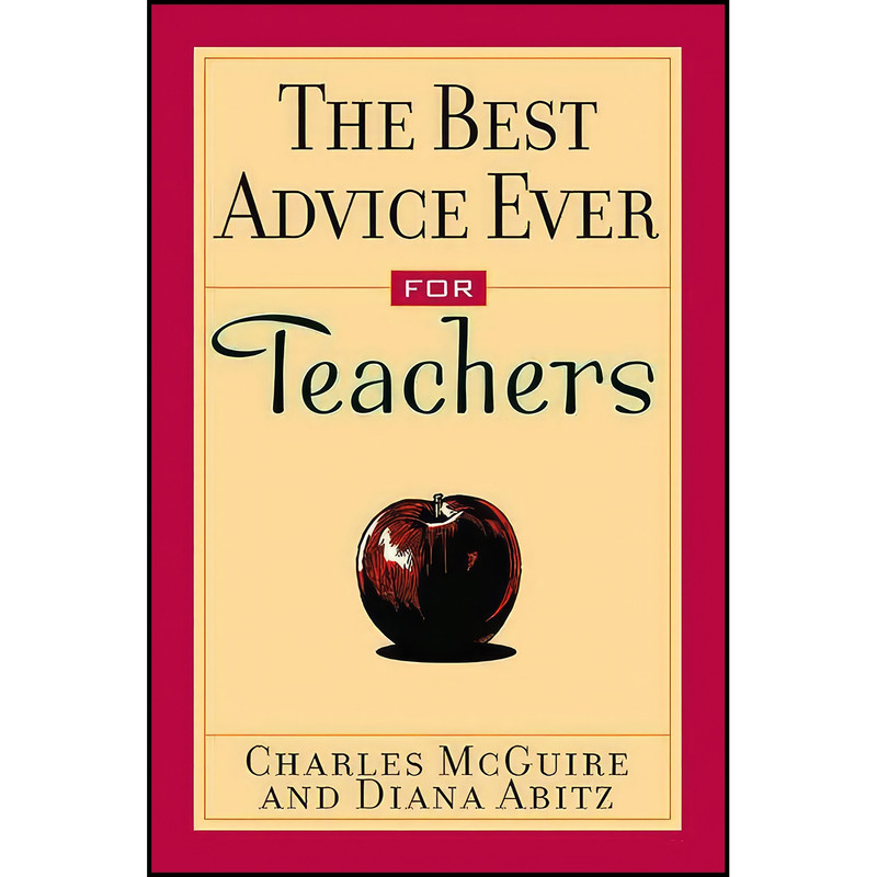 کتاب The Best Advice Ever for Teachers اثر Charles Mcguire and Diana Abitz انتشارات Andrews McMeel Publishing