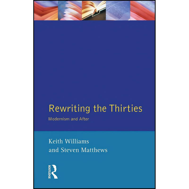 کتاب Rewriting the Thirties اثر Keith Williams and Steven Matthews انتشارات تازه ها