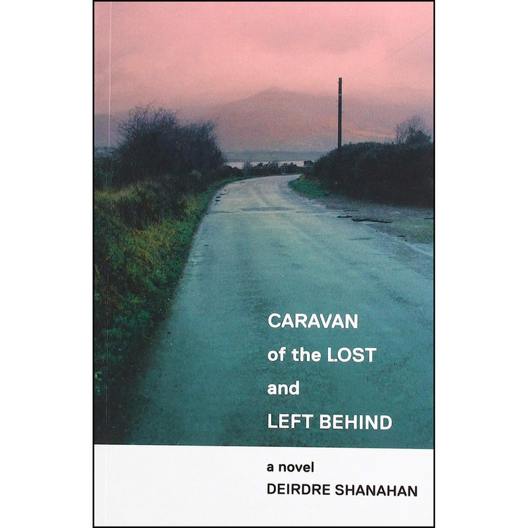 کتاب Caravan of The Lost and Left Behind اثر Deirdre Shanahan انتشارات Bluemoose Books Ltd