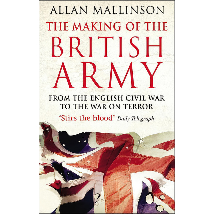 کتاب The Making of the British Army اثر Allan Mallinson انتشارات Bantam