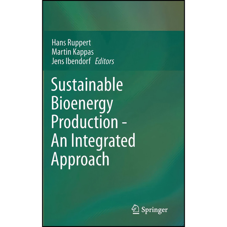 کتاب Sustainable Bioenergy Production - An Integrated Approach اثر جمعي از نويسندگان انتشارات Springer