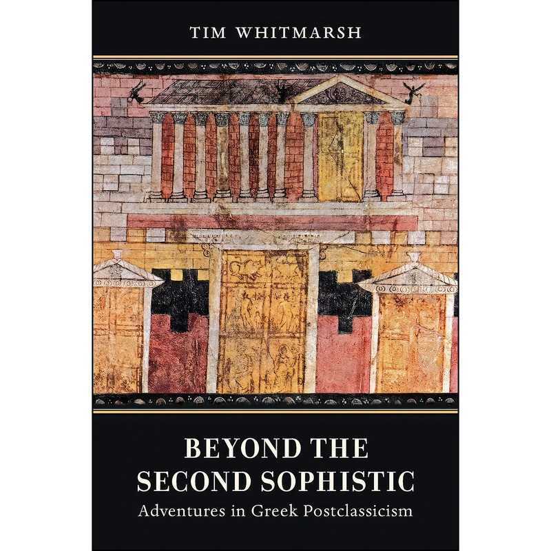 کتاب Beyond the Second Sophistic اثر Tim Whitmarsh انتشارات University of California Press