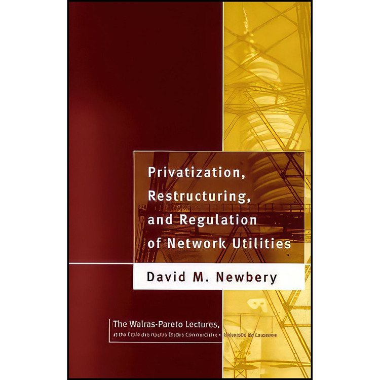 کتاب Privatization Restructuring and Regulation of Network Utilities اثر David M. G. Newbery انتشارات The MIT Press