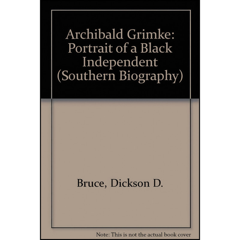 کتاب Archibald Grimke اثر Dickson D. Bruce انتشارات Louisiana State Univ Pr