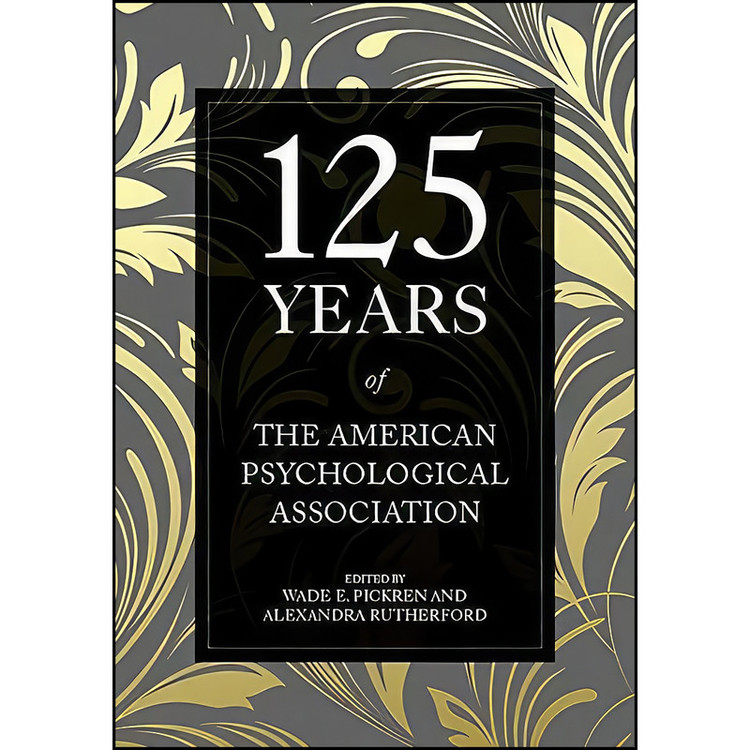 کتاب 125 Years of the American Psychological Association اثر جمعي از نويسندگان انتشارات American Psychological Association