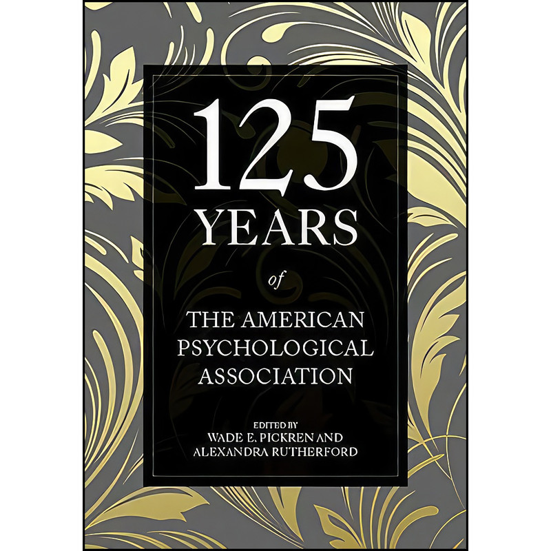 کتاب 125 Years of the American Psychological Association اثر جمعي از نويسندگان انتشارات American Psychological Association