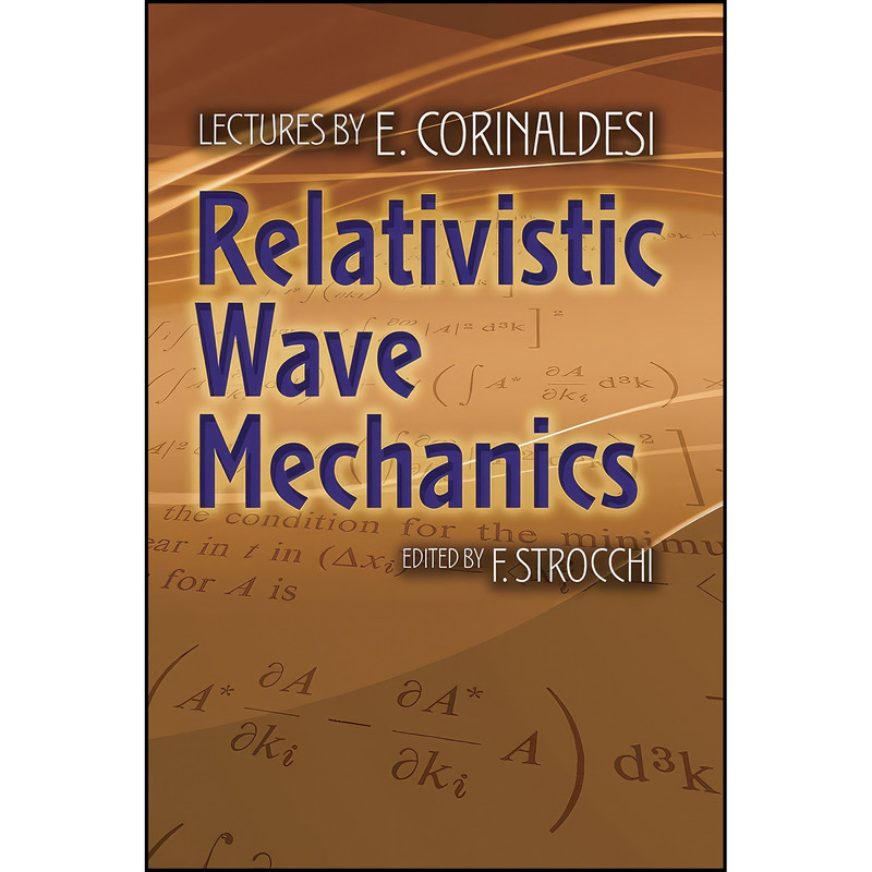 کتاب Relativistic Wave Mechanics اثر E. Corinaldesi and F. Strocchi انتشارات Dover