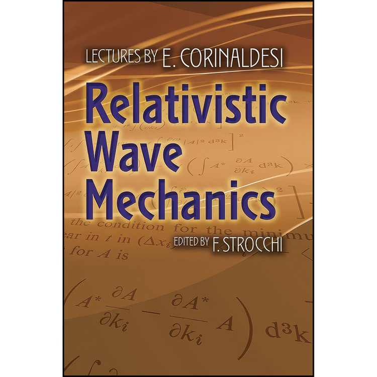 کتاب Relativistic Wave Mechanics اثر E. Corinaldesi and F. Strocchi انتشارات Dover