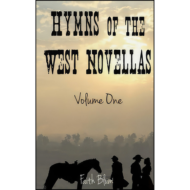 کتاب Hymns of the West Novellas اثر Faith Blum and Kelsey Bryant انتشارات تازه ها