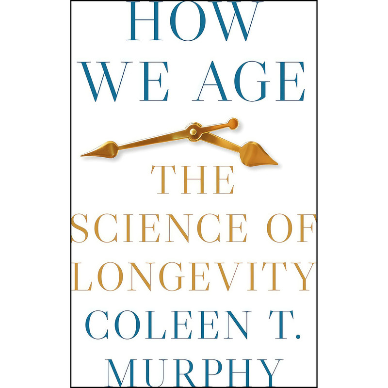 کتاب How We Age اثر Coleen T. Murphy انتشارات Princeton University Press