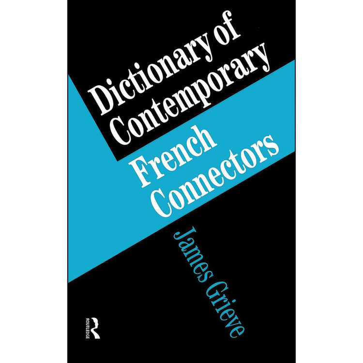 کتاب A Dictionary of French Connectors اثر James Grieve انتشارات Routledge