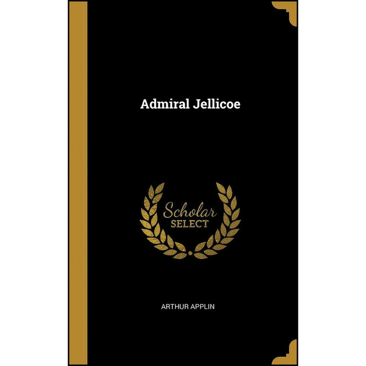کتاب Admiral Jellicoe اثر Arthur Applin انتشارات Wentworth Press