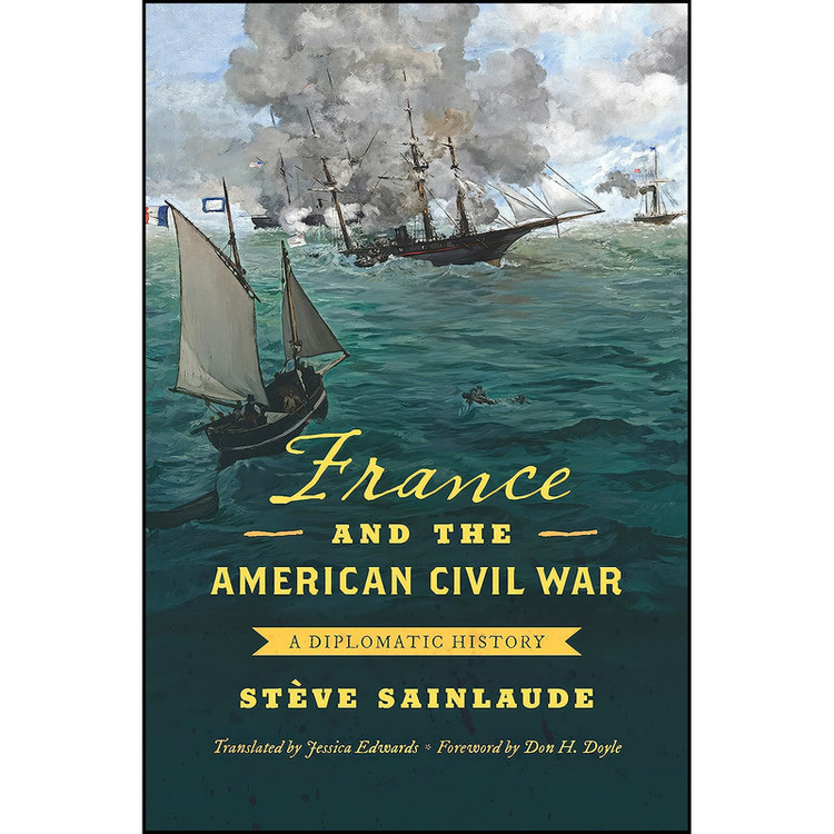 کتاب France and the American Civil War اثر جمعي از نويسندگان انتشارات The University of North Carolina Press