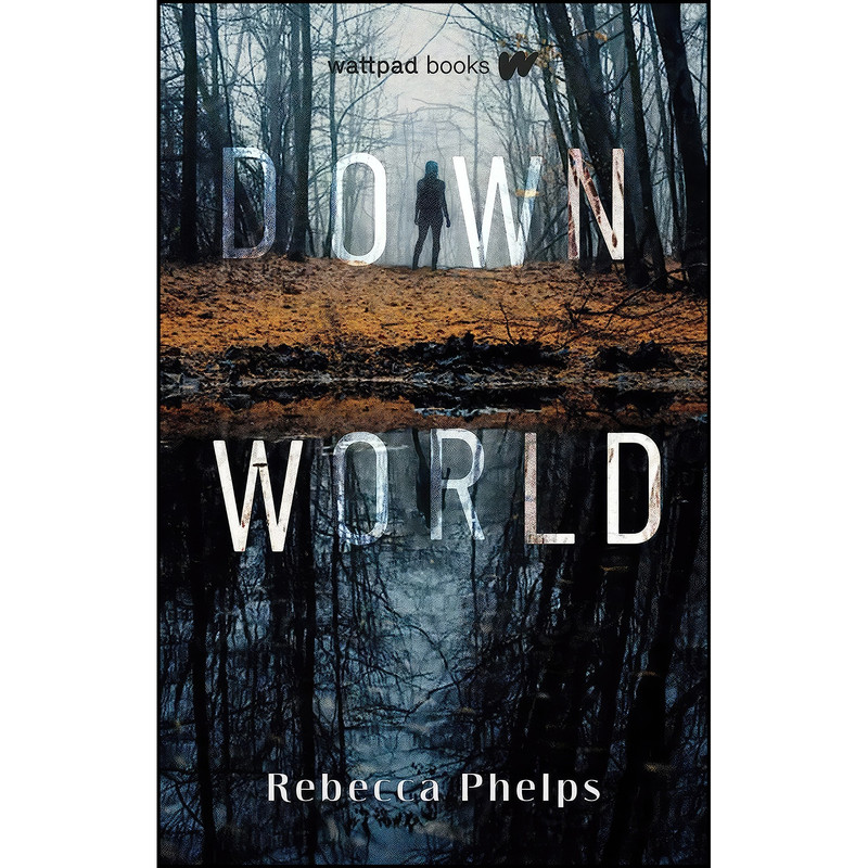 کتاب Down World  اثر Rebecca Phelps انتشارات Wattpad Books