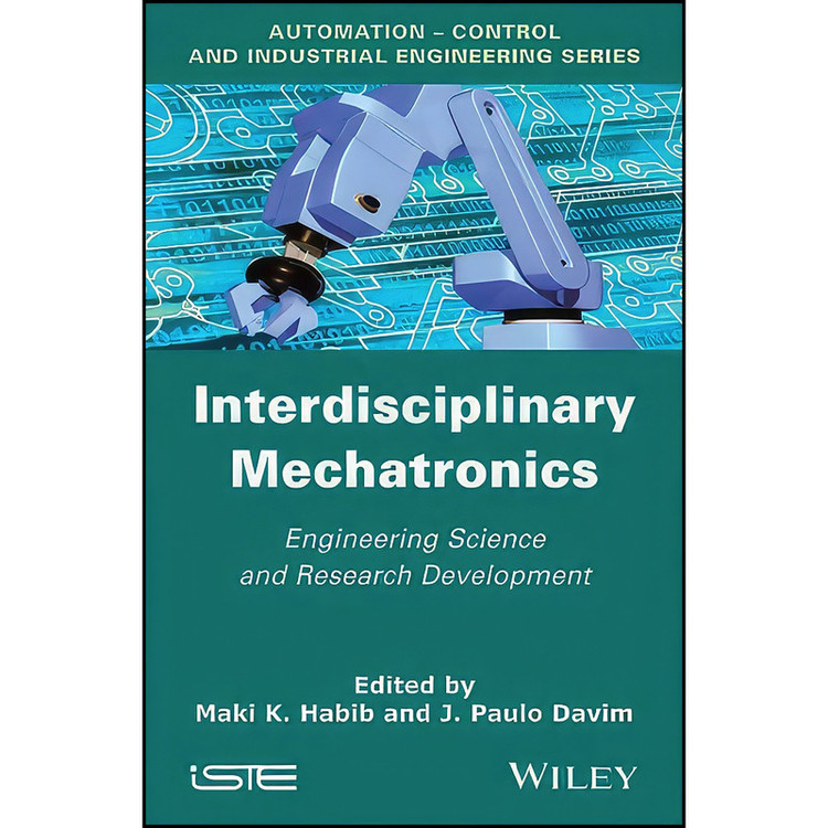 کتاب Interdisciplinary Mechatronics اثر M. K. Habib and J. Paulo Davim انتشارات Wiley-ISTE