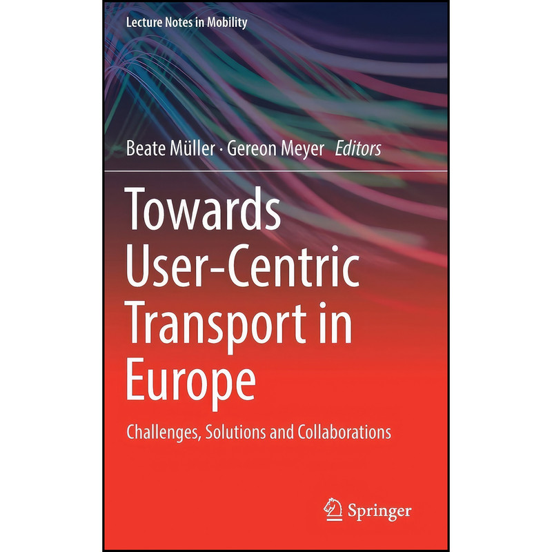 کتاب Towards User-Centric Transport in Europe اثر Beate M&uuml;ller and Gereon Meyer انتشارات Springer