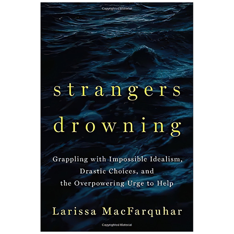 کتاب Strangers Drowning اثر Larissa MacFarquhar انتشارات Penguin Press
