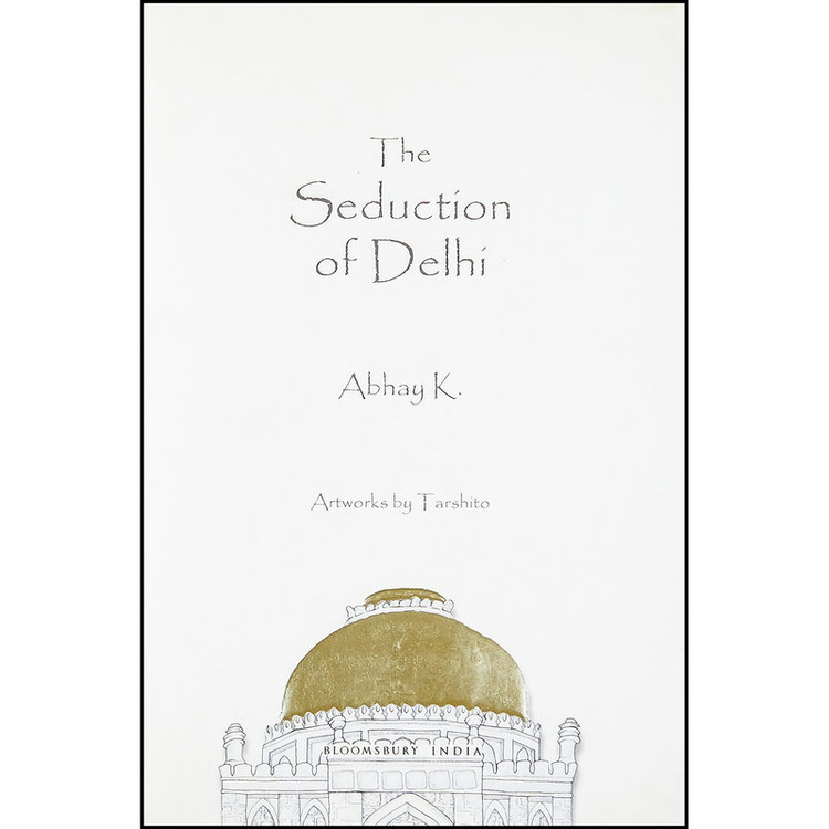 کتاب The Seduction Of Delhi اثر Abhay K انتشارات Bloomsbury Publishing