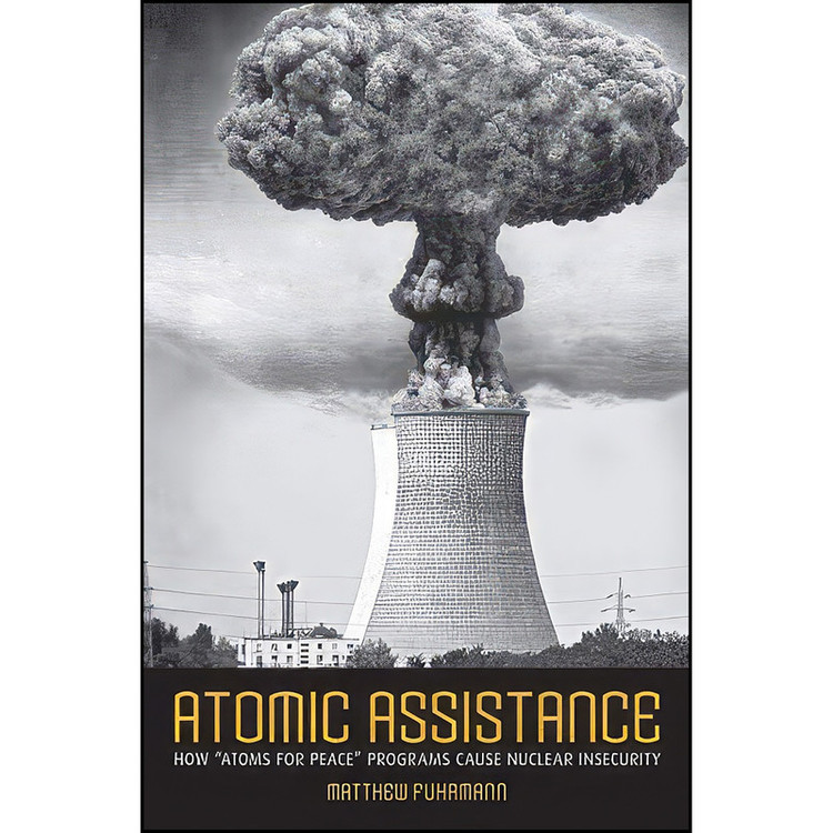 کتاب Atomic Assistance اثر Matthew Fuhrmann انتشارات Cornell University Press
