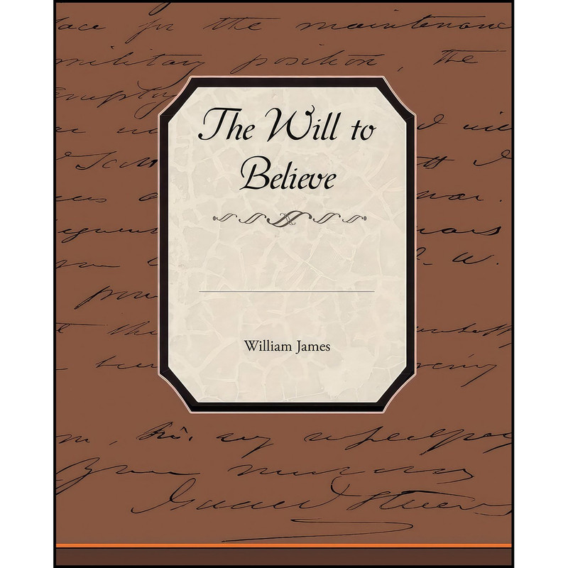 کتاب The Will to Believe اثر William James and Edward H. Madden انتشارات Book Jungle