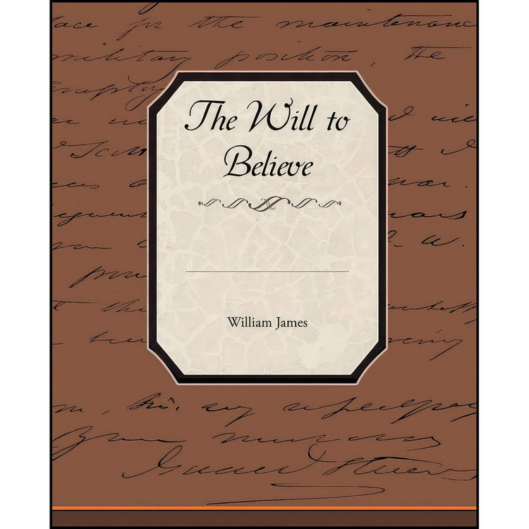 کتاب The Will to Believe اثر William James and Edward H. Madden انتشارات Book Jungle